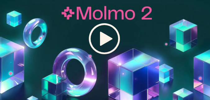 ​艾伦人工智能研究所推出 Molmo 2 开源视频语言模型